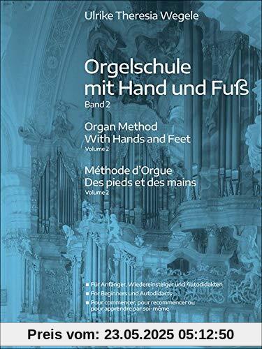 Orgelschule mit Hand und Fuß Band 2: Für Anfänger, Wiedereinsteiger und Autodidakten