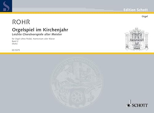 Orgelspiel im Kirchenjahr: Leichte Choralvorspiele alter Meister. Band 2. Orgel (ohne Pedal), Harmonium oder Klavier.: Leichte Choralvorspiele alter ... Pedal), harmonium or piano. (Edition Schott)