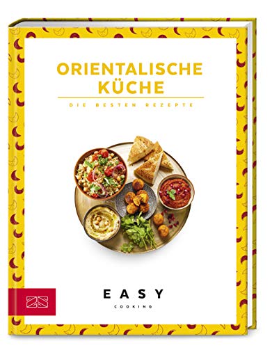 Orientalische Küche: Die besten Rezepte (Easy Kochbücher) von ZS Verlag GmbH