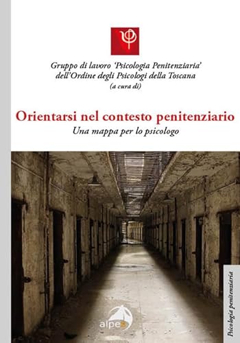 Orientarsi nel contesto penitenziario. Una mappa per lo psicologo (Psicologia penitenziaria) von Alpes Italia