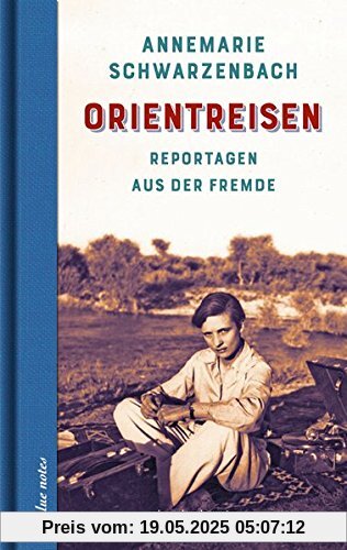 Orientreisen: Reportagen aus der Fremde