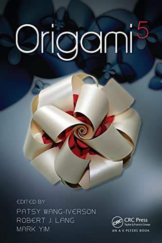 Origami 5: Fifth International Meeting of Origami Science, Mathematics, and Education (AK Peters/CRC Recreational Mathematics) von CRC Press