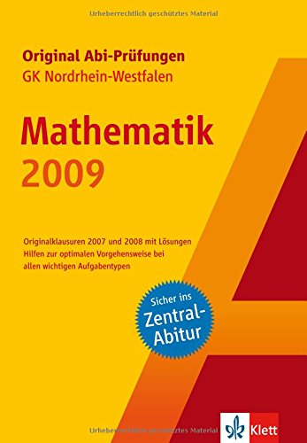 Original Abi-Prüfungen Mathematik 2009: Grundkurs Nordrhein-Westfalen Original Abi-Prüfungen Mathematik 2009: Grundkurs Nordrhein-Westfalen