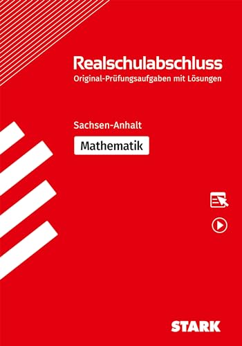 STARK Original-Prüfungen Realschulabschluss - Mathematik - Sachsen-Anhalt: Original-Prüfungsaufgaben mit Lösungen. Mit Online-Zugang (Abschlussprüfungen) von Stark Verlag GmbH