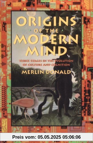 Origins of the Modern Mind: Three Stages in the Evolution of Culture and Cognition