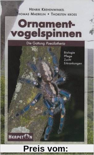 Ornamentvogelspinnen: Die Gattung Poecilotheria/Biologie, Pflege, Zucht, Erkrankungen
