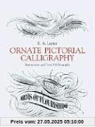 Ornate Pictorial Calligraphy: Instructions and Over 150 Examples (Dover Pictorial Archives)