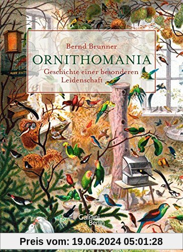 Ornithomania: Geschichte einer besonderen Leidenschaft