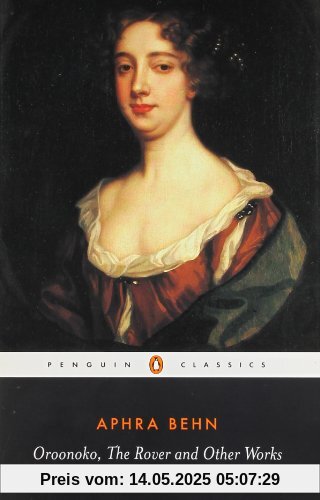 Oroonoko, the Rover and Other Works (Penguin Classics)