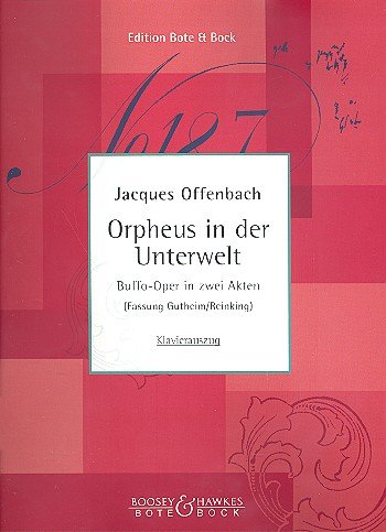 Orpheus in der Unterwelt: Buffo-Oper in 2 Akten. Klavierauszug.