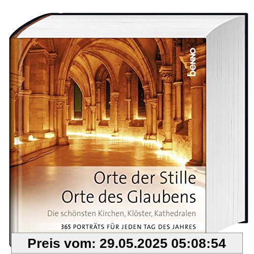 Orte der Stille, Orte des Glaubens: Die schönsten Kirchen, Klöster, Kathedralen 365 Porträts für jeden Tag des Jahres Orte der Stille, Orte des Glaubens: Die schönsten Kirchen, Klöster, Kathedralen 365 Porträts für jeden Tag des Jahres