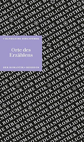 Orte des Erzählens: Handliche Bibliothek der Romantik Band 10