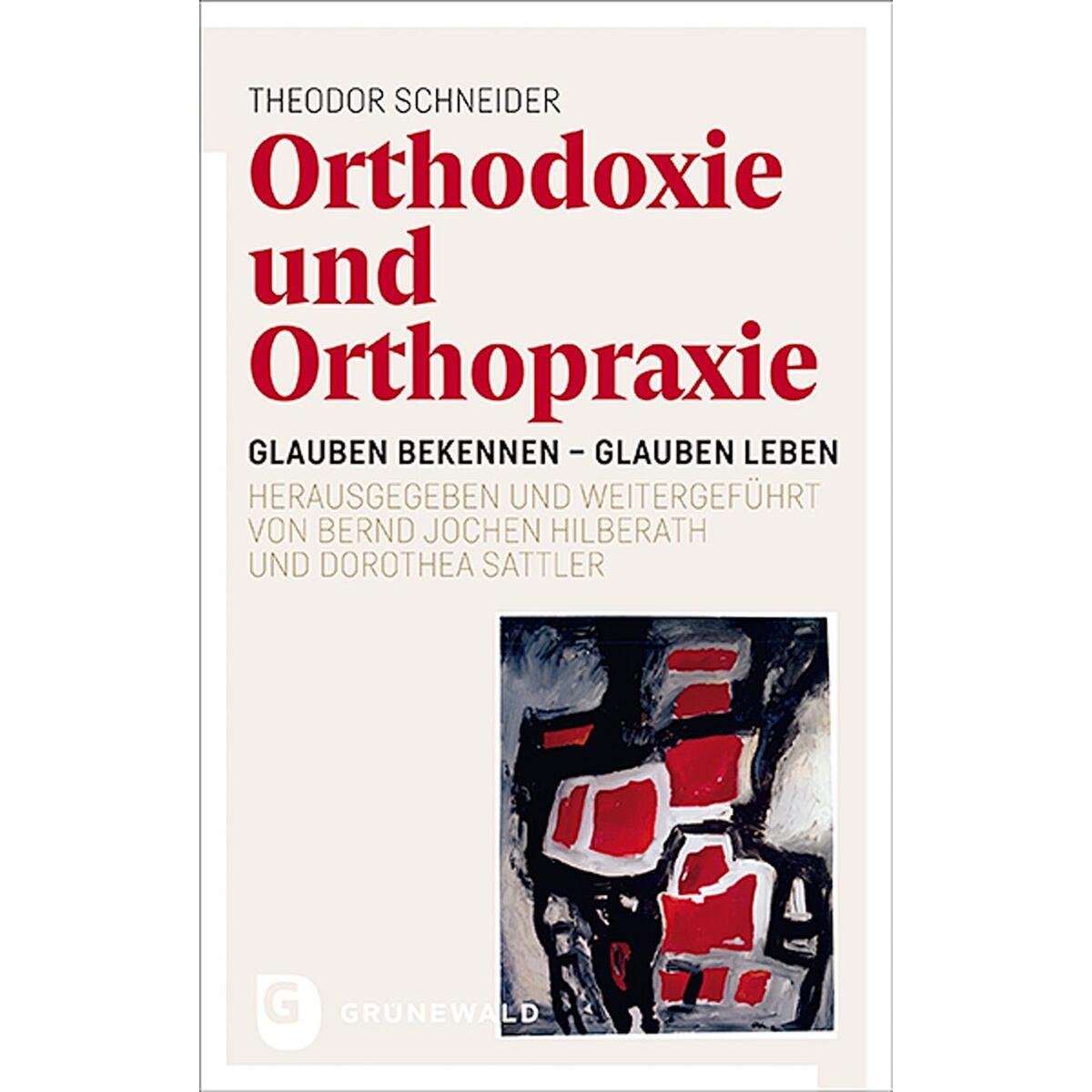 Orthodoxie und Orthopraxie Orthodoxie und Orthopraxie von Matthias-Grünewald-Verlag