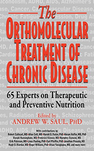 Orthomolecular Treatment of Chronic Disease: 65 Experts on Therapeutic and Preventive Nutrition Orthomolecular Treatment of Chronic Disease: 65 Experts on Therapeutic and Preventive Nutrition