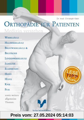 Orthopädie für Patienten: Medizin verstehen. Wirbelsäule, Halswirbelsäule, Brustwirbelsäule, Brustkorb, Lendenwirbelsäule, Schulter, Ellenbogen, Hand, Hüfte, Knie, Fuss