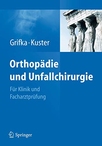 Orthopädie und Unfallchirurgie: Für Praxis, Klinik und Facharztprüfung von Springer