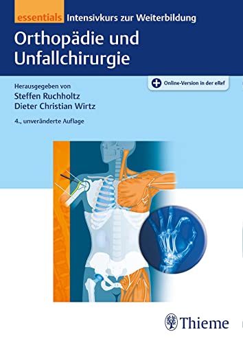 Orthopädie und Unfallchirurgie essentials: Intensivkurs zur Weiterbildung von Thieme, Stuttgart