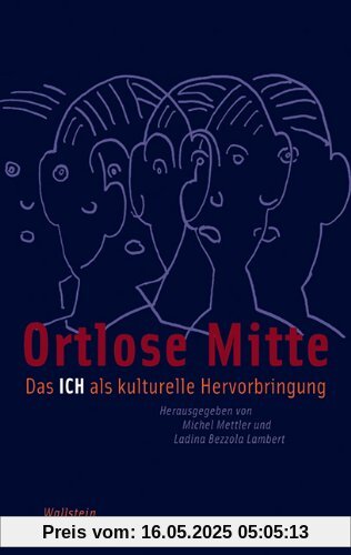Ortlose Mitte: Das Ich als kulturelle Hervorbringung