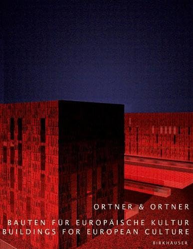 Ortner & Ortner: Bauten für europäische Kultur / Buildings for European Culture von Birkhauser