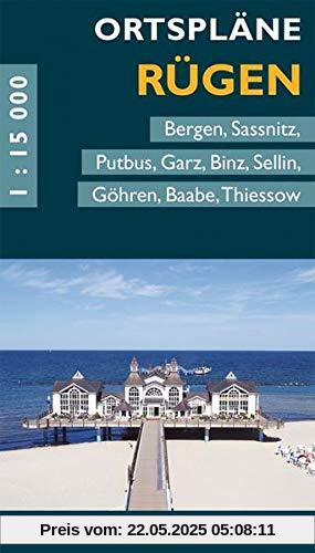 Ortspläne Rügen: Mit Bergen, Sassnitz, Putbus, Garz, Binz, Sellin, Göhren, Baabe, Thiessow. (Stadt- und Ortspläne)