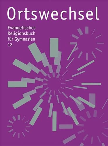 Ortswechsel 12 - Spielräume: Evangelisches Schulbuch für Gymnasien Ausgabe Bayern von Claudius