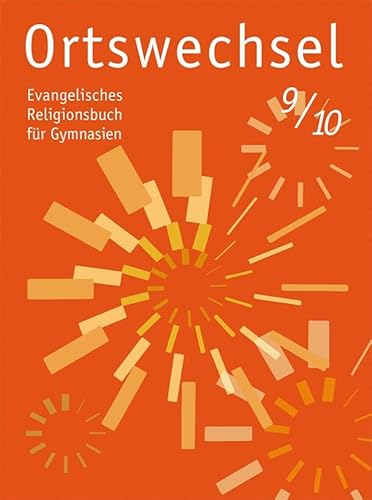Ortswechsel 9/10: Evangelisches Religionsbuch für Gymnasien/ Ausgabe für Niedersachsen, Baden-Württemberg, Hessen, Sachsen, Rheinland-Pfalz, ... Mecklenburg-Vorpommern, Saarland, Thüringen