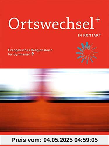 OrtswechselPLUS 9 – In Kontakt: Evangelisches Religionsbuch für Gymnasien - Ausgabe Bayern für Lehrplan PLUS