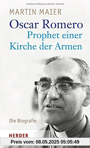 Oscar Romero - Prophet einer Kirche der Armen: Die Biografie