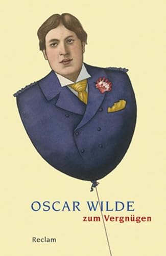 Oscar Wilde zum Vergnügen: Literaturklassiker; deutsche Übersetzung (Reclams Universal-Bibliothek)