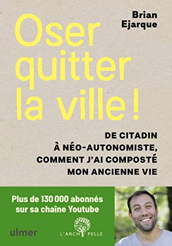 Oser quitter la ville ! De citadin à néo-autonomiste, comment j'ai composté mon ancienne vie.