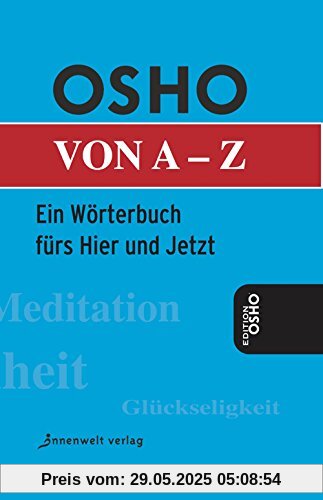 Osho von A - Z: Das Wörterbuch fürs Hier und Jetzt Osho von A - Z: Das Wörterbuch fürs Hier und Jetzt