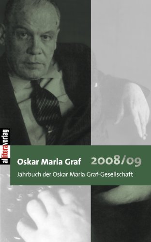 Oskar Maria Graf 2008/2009: Jahrbuch der Oskar Maria Graf-Gesellschaft von Buch & media