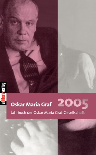 Oskar Maria Graf: Jahrbuch der Oskar Maria Graf Gesellschaft 2005