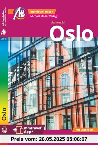 Oslo MM-City Reiseführer Michael Müller Verlag: Individuell reisen mit vielen praktischen Tipps. Inkl. Freischaltcode zur mmtravel® App