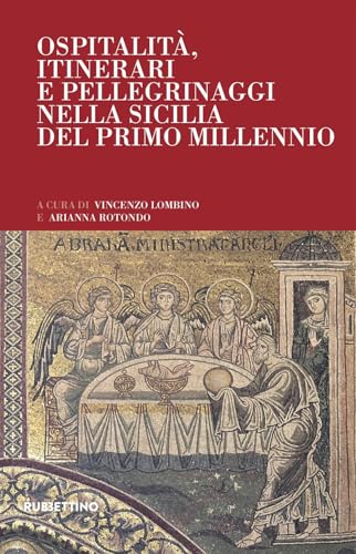 Ospitalità, itinerari e pellegrinaggi nella Sicilia del Primo Millennio (Arazzi) von Rubbettino