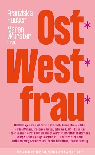 Ost*West*frau*: Wie wir wurden, wer wir sind: Wie wir wurden, wer wir sind. Eine vielstimmige Anthologie über Ost- und West-Frauen zwischen ... Emanzipation und persönlicher Erfahrung. Ost*West*frau*: Wie wir wurden, wer wir sind: Wie wir wurden, wer wir sind. Eine vielstimmige Anthologie über Ost- und West-Frauen zwischen ... Emanzipation und persönlicher Erfahrung.