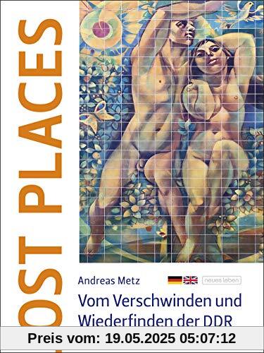 Ost Places: Vom Verschwinden und Wiederfinden der DDR