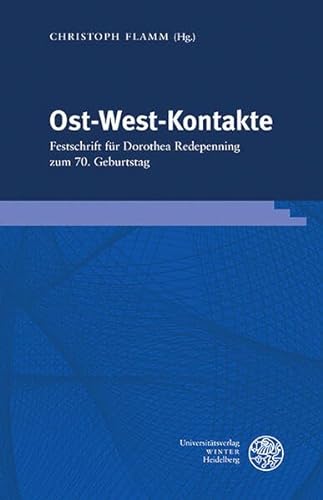 Ost-West-Kontakte: Festschrift für Dorothea Redepenning zum 70. Geburtstag (Germanisch Romanische Monatsschrift: Beihefte) von Universitätsverlag Winter GmbH Heidelberg
