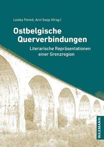 Ostbelgische Querverbindungen: Literarische Repräsentationen einer Grenzregion von Waxmann