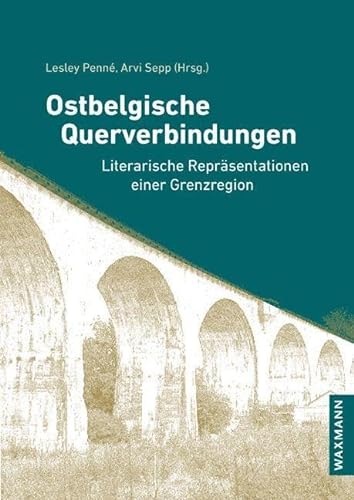 Ostbelgische Querverbindungen: Literarische Repräsentationen einer Grenzregion