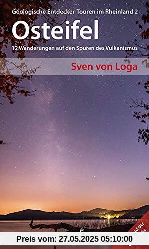 Osteifel: 12 Wanderungen auf den Spuren des Vulkanismus (Geologische Entdecker-Touren im Rheinland)