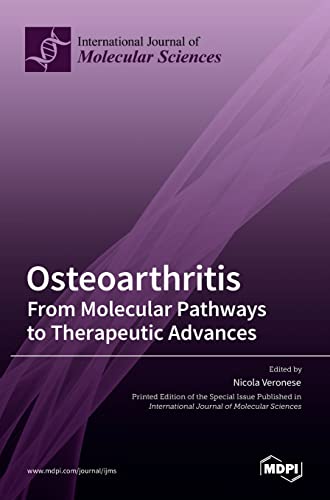 Osteoarthritis: From Molecular Pathways to Therapeutic Advances von MDPI AG