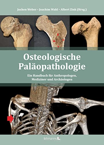Osteologische Paläopathologie: Ein Handbuch für Anthropologen, Mediziner und Archäologen von Lehmanns Media GmbH