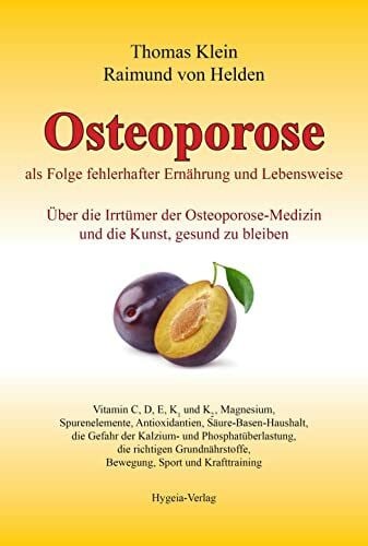 Osteoporose als Folge fehlerhafter Ernährung und Lebensweise: Über die Irrtümer der Osteoporos... Osteoporose als Folge fehlerhafter Ernährung und Lebensweise: Über die Irrtümer der Osteoporos...