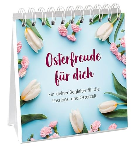 Osterfreude für dich - Aufstellbuch: Ein kleiner Begleiter für die Passions- und Osterzeit