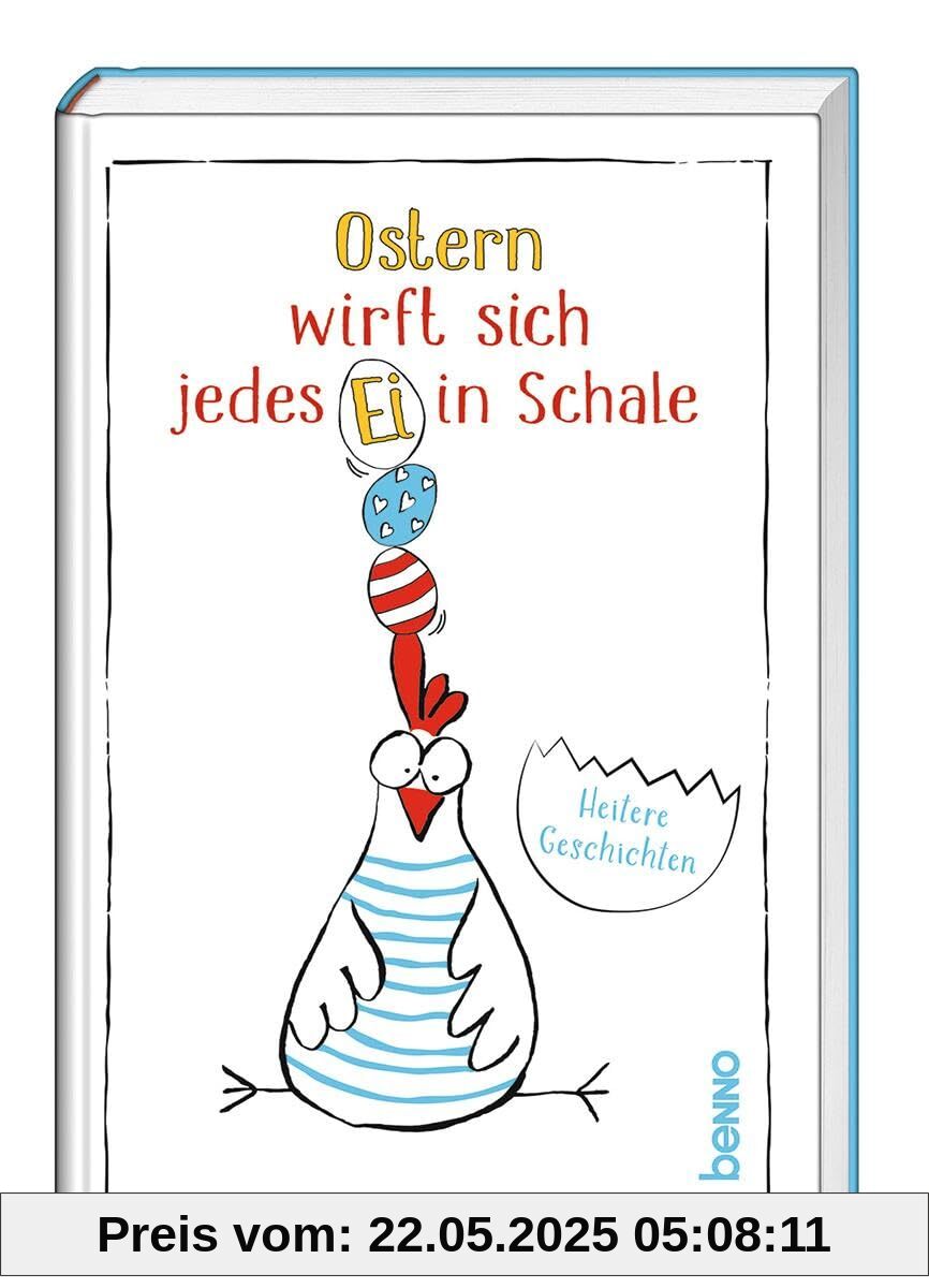 Ostern wirft sich jedes Ei in Schale: Heitere Geschichten