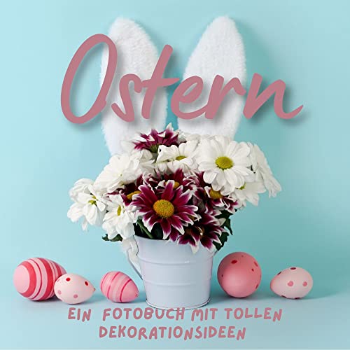 Ostern: Ein Fotobuch mit tollen Dekorationsideen. Als Geschenk oder DIY von 27 Amigos