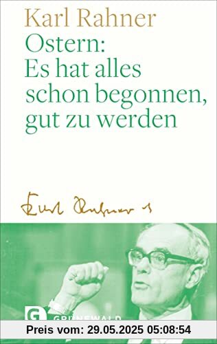 Ostern: Es hat alles schon begonnen, gut zu werden