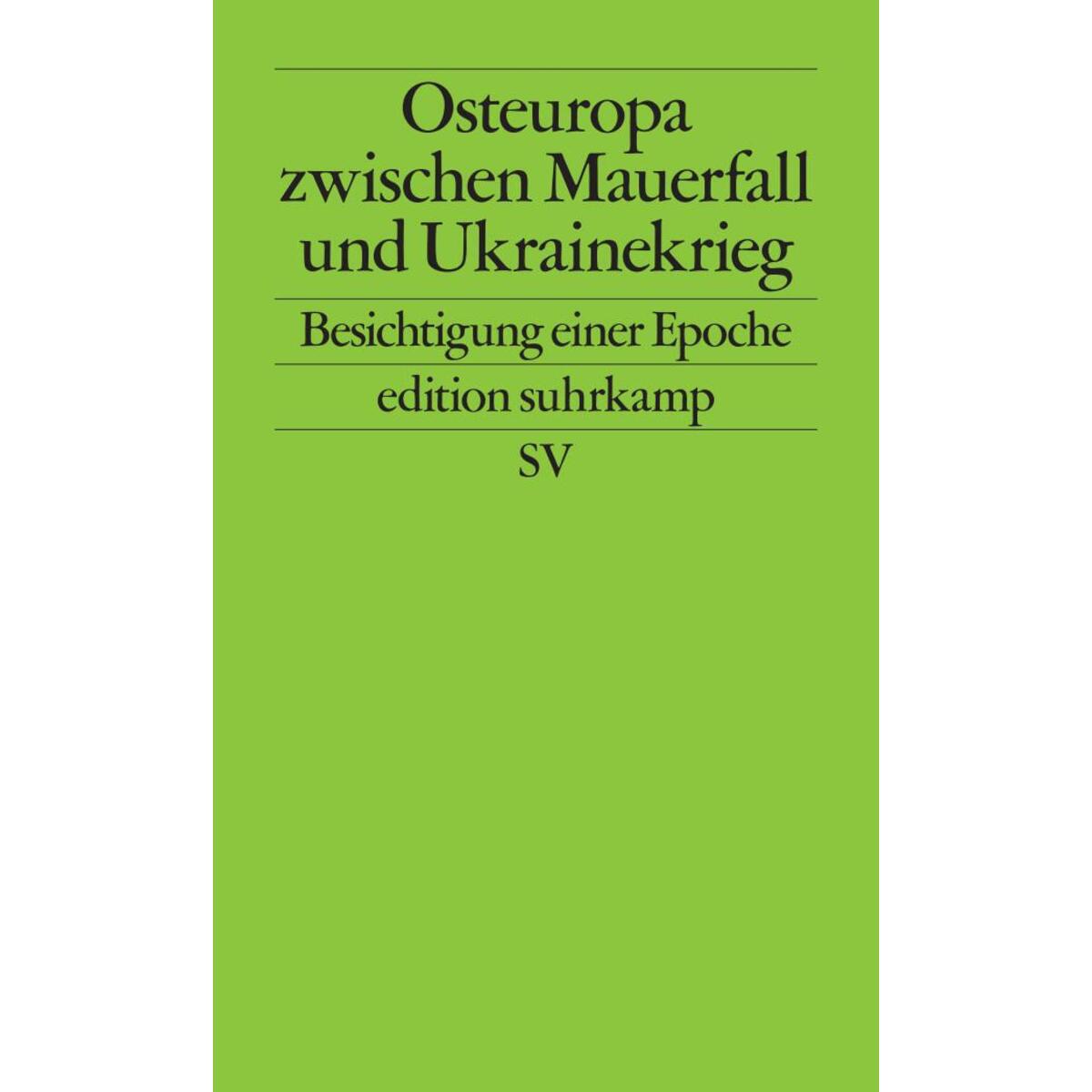 Osteuropa zwischen Mauerfall und Ukrainekrieg von Suhrkamp Verlag AG