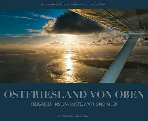 Ostfriesland von oben: Flug über Inseln, Küste, Watt und Meer von SKN Druck und Verlag